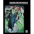 Arcadia and Metropolis: Masterworks of German Expressionism from the Nationalgalerie... by Roland Marz, Peter-Klaus Schuster, Olaf Peters, and Anke Daemgen