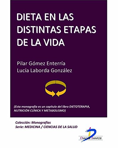 Dieta en las distintas etapas de la vida (Este capítulo pertenece al libro Dietoterapia, nutrición clínica y metabolismo): 1 (Spanish Edition)