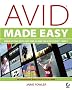 Avid Made Easy: Video Editing with Avid FreeDV and the Avid Xpress Family