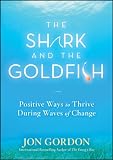 The shark and the goldfish : positive ways to thrive during waves of change