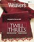 Twill Thrills: The Best of <I>Weaver's</I> (Best of Weaver's series)