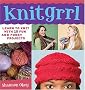 Knitgrrl: Learn to Knit with 15 Fun and Funky Patterns Knitgrrl: Learn to Knit with 15 Fun and Funky Patterns