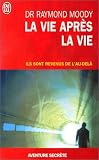La vie apr�s la vie : Ils sont revenus de l'au-del�