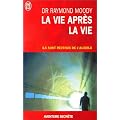 La vie apr�s la vie : Ils sont revenus de l'au-del�