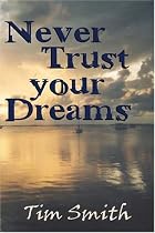Never Trust Your Dreams