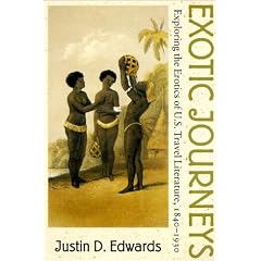 Exotic Journeys: Exploring the Erotics of U.S. Travel Literature, 1840-1930 (Becoming Modern)