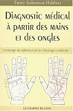 Diagnostic m�dical � partir des mains et des ongles. L'ouvrage de r�f�rence de la Chirologie m�dicale