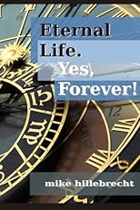 Eternal Life. Yes, Forever!