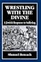 Wrestling With the Divine: A Jewish Response to Suffering