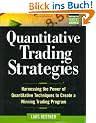 Quantitative Trading Strategies Quantitative Trading Strategies: Harnessing the Power of Quantitative Techniques to Create a Harnessing the Power of ... Trading Program (McGraw-Hill Trader's Edge)