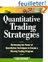 Quantitative Trading Strategies: Harnessing the Power of Quantitative Techniques to Create a Winning Trading Program