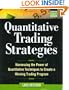 Quantitative Trading Strategies: Harnessing the Power of Quantitative Techniques to Create a Winning Trading Program (McGraw-Hill Trader's Edge Series)