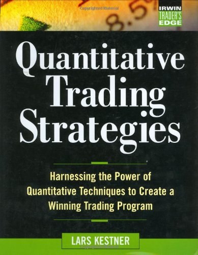 Quantitative Trading Strategies: Harnessing the Power of Quantitative Techniques to Create a Winning Trading Program (McGraw-Hill Trader's Edge Series)