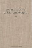 S&auml;mtliche Werke, Bd - 4: Prosa-Schriften I - Daniel Czepkp