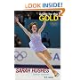 Going for the Gold: Sarah Hughes: America's Sweetheart