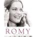 Romy Schneider: Ihre Filme. Ihr Leben. Ihre Seele