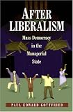 After Liberalism: Mass Democracy in the Managerial State. Paul Edward Gottfried