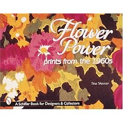 Flower Power: Prints from the 1960s (Schiffer Book for Designers & Collectors)
