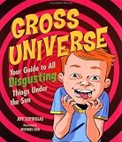 Gross Universe: Your Guide to All Disgusting Things Under the Sun