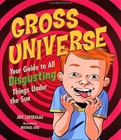 Gross Universe: Your Guide to All Disgusting Things Under the Sun