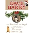 The Shepherd, the Angel, and Walter the Christmas Miracle Dog by  Dave Barry