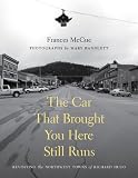 The Car That Brought You Here Still Runs (Samuel and Althea Stroum Book)