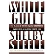 White Guilt: How Blacks and Whites Together Destroyed the Promise of the Civil Rights Era ~ Shelby Steele