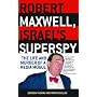 Robert Maxwell, Israel's Superspy: The Life and Murder of a Media Mogul
