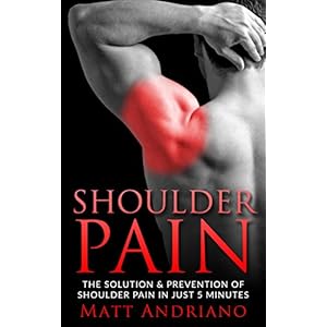 Shoulder Pain: The Solution & Prevention of Shoulder Pain In Just 5 Minutes