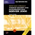  70-227: MCSE Guide to Microsoft ISA Server 2000 (MCSE Exam Guide) 