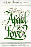 Why Am I Afraid to Love? : Overcoming Rejection and Indifference