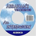Abraham's Teachings, An Introduction to: The Law of Deliberate Creation--About the Law of Allowing, The Powerful Law of Attraction...