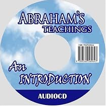 Abraham's Teachings, An Introduction to: The Law of Deliberate Creation--About the Law of Allowing, The Powerful Law of Attraction...