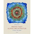 Bruno Taut: Alpine Architecture: A Utopia by  Matthias Schirren
