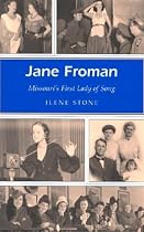 Jane Froman: Missouri's First Lady of Song