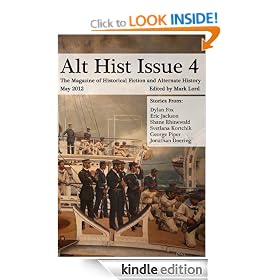 Alt Hist Issue 4: The Magazine of Historical Fiction and Alternate History