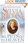 All Pets Go To Heaven: The Spiritual Lives of the Animals We Love