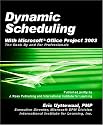 Dynamic Scheduling with Microsoft Office Project 2003: The Book by and for Professionals