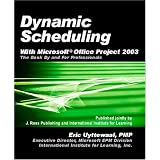 Dynamic Scheduling with Microsoft Office Project 2003: The Book by and for Professionals
