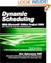 Dynamic Scheduling with Microsoft Office Project 2003: The Book by and for Professionals