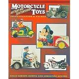 Motorcycle Toys: Antique and Contemporary : Identification & Values by Sally Gibson-Downs and Christine Gentry