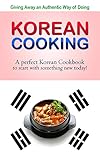 Giving away an authentic way of doing Korean Cooking: A perfect Korean Cookbook to start with something new today!!