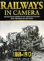 Railways in Camera:  Archive Photographs of the Great Age of Steam from the Public Record Office, 1860-1913