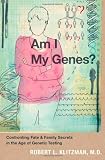 Am I My Genes?: Confronting Fate and Family Secrets in the Age of Genetic Testing