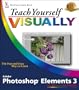 Teach Yourself VISUALLY Photoshop Elements 3