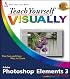 Teach Yourself VISUALLY Photoshop Elements 3