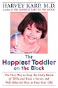 The Happiest Toddler on the Block: The New Way to Stop the Daily Battle of Wills and Raise a Secure and Well-Behaved One- to Four-Year-Old