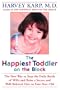 The Happiest Toddler on the Block: The New Way to Stop the Daily Battle of Wills and Raise a Secure and Well-Behaved One- to Four-Year-Old