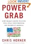 Power Grab: How Obama's Green Policies Will Steal Your Freedom and Bankrupt America