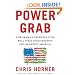 Power Grab: How Obama's Green Policies Will Steal Your Freedom and Bankrupt America
